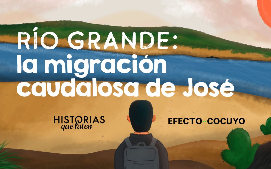Río Grande: la migración caudalosa de José